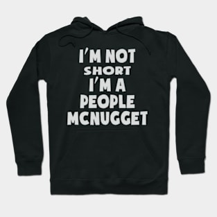 i am not short i am a people mc nuggat Hoodie